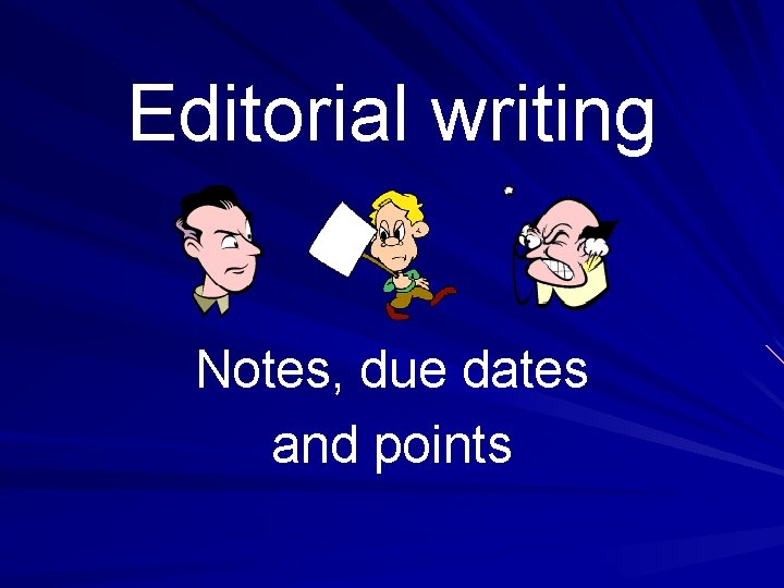 Editorial writing Notes, due dates and points 