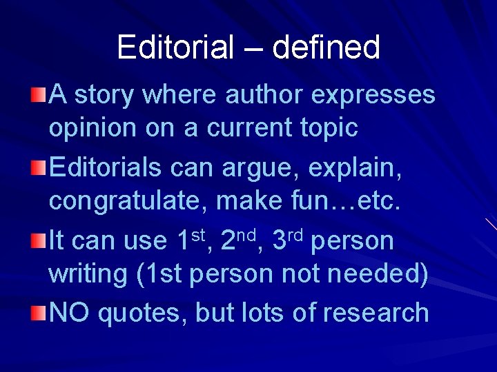 Editorial – defined A story where author expresses opinion on a current topic Editorials