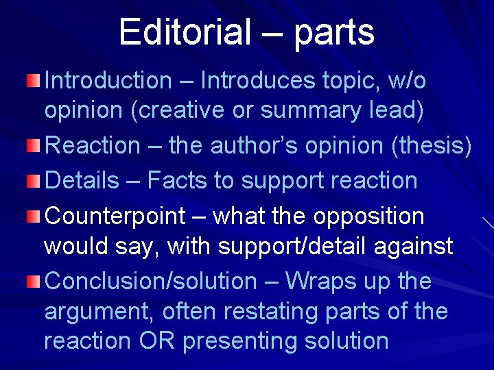 Editorial – parts Introduction – Introduces topic, w/o opinion (creative or summary lead) Reaction