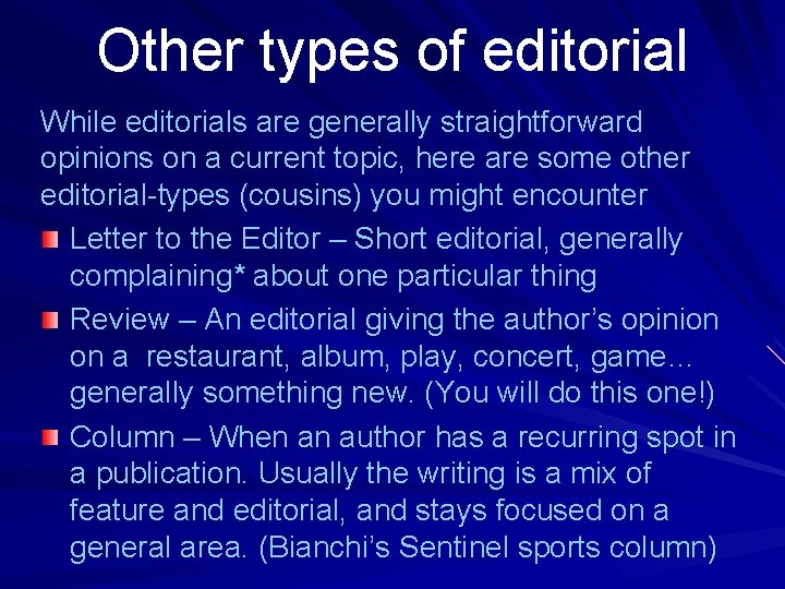 Other types of editorial While editorials are generally straightforward opinions on a current topic,