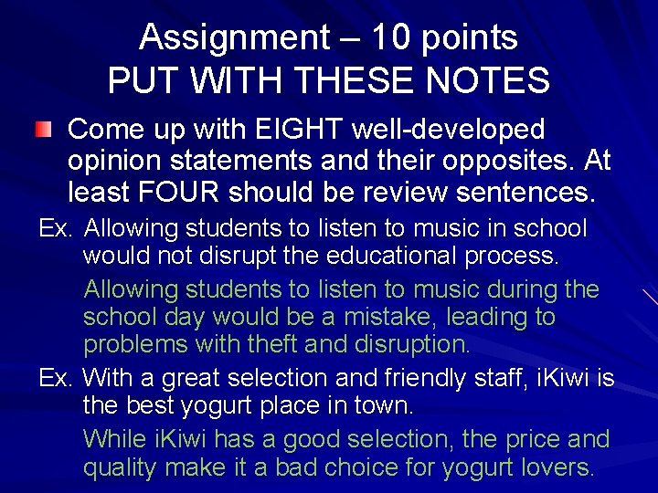 Assignment – 10 points PUT WITH THESE NOTES Come up with EIGHT well-developed opinion