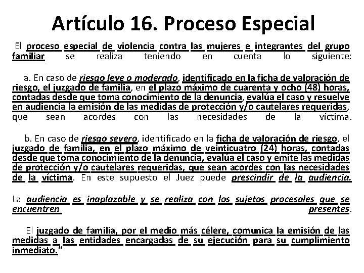 Artículo 16. Proceso Especial El proceso especial de violencia contra las mujeres e integrantes