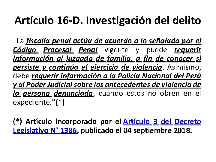 Artículo 16 -D. Investigación delito La fiscalía penal actúa de acuerdo a lo señalado