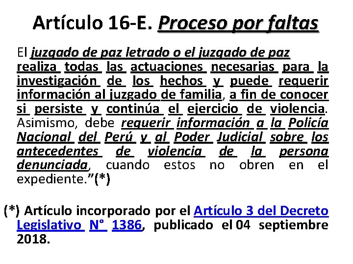 Artículo 16 -E. Proceso por faltas El juzgado de paz letrado o el juzgado