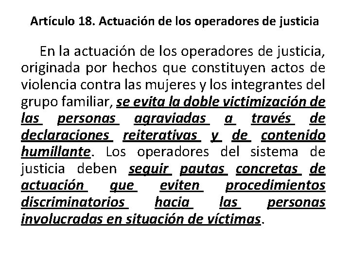 Artículo 18. Actuación de los operadores de justicia En la actuación de los operadores