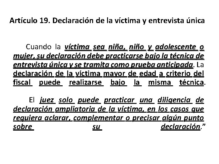 Artículo 19. Declaración de la víctima y entrevista única Cuando la víctima sea niña,