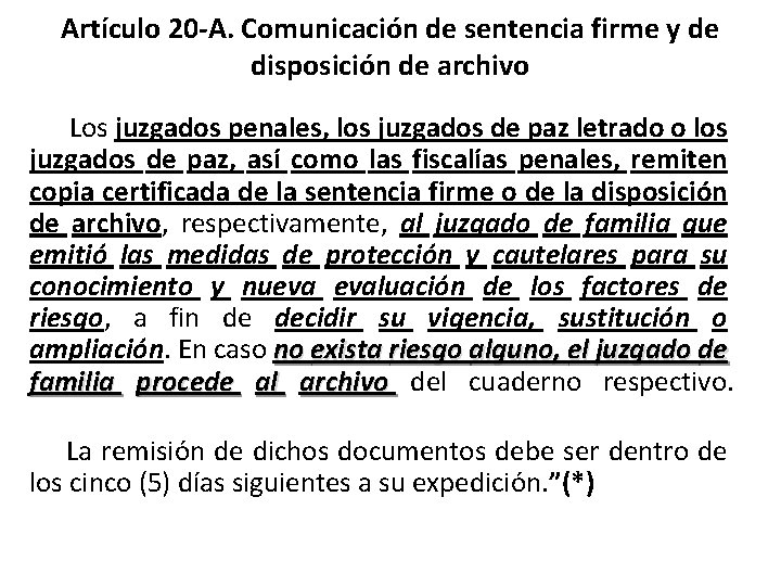 Artículo 20 -A. Comunicación de sentencia firme y de disposición de archivo Los juzgados