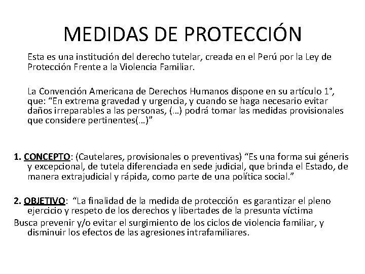 MEDIDAS DE PROTECCIÓN Esta es una institución del derecho tutelar, creada en el Perú