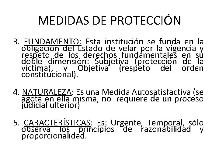 MEDIDAS DE PROTECCIÓN 3. FUNDAMENTO: Esta institución se funda en la obligación del Estado