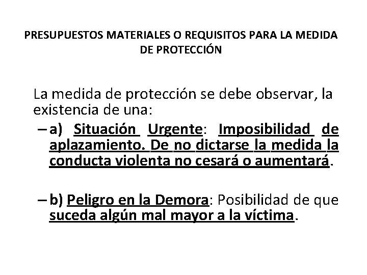 PRESUPUESTOS MATERIALES O REQUISITOS PARA LA MEDIDA DE PROTECCIÓN La medida de protección se