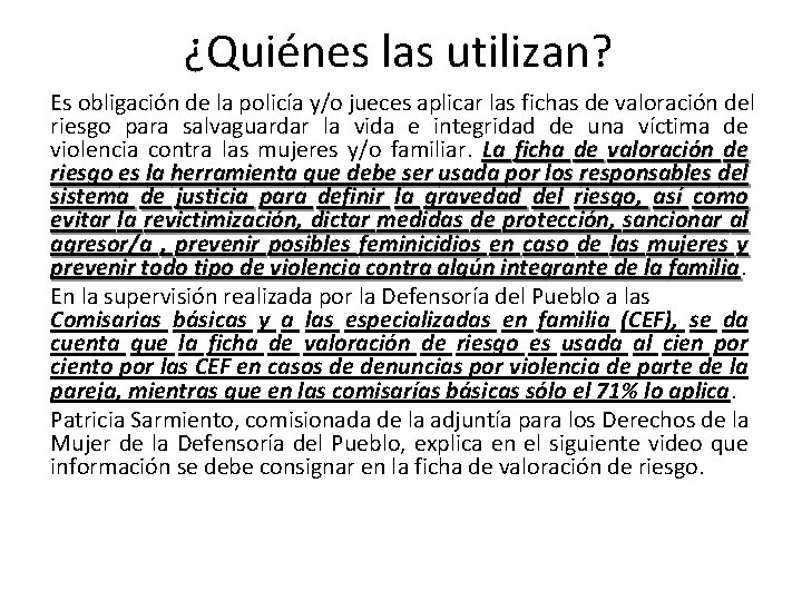 ¿Quiénes las utilizan? Es obligación de la policía y/o jueces aplicar las fichas de