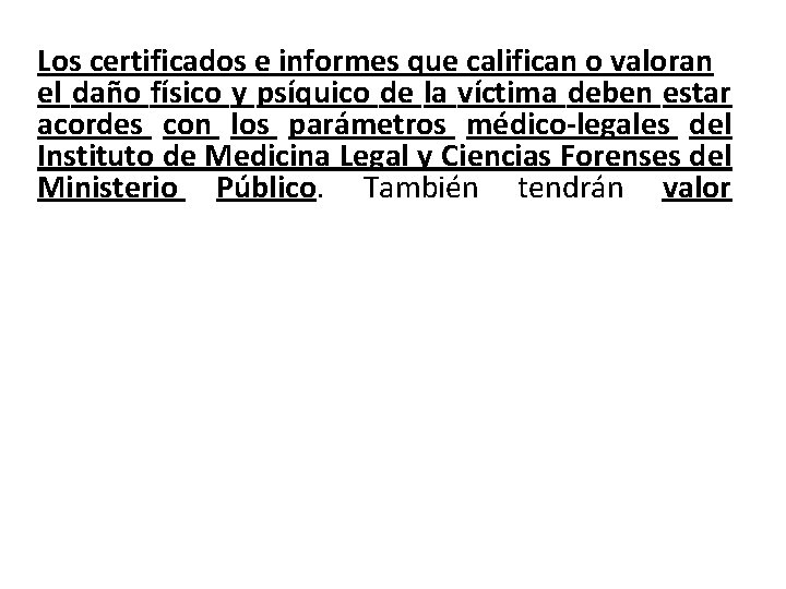 Los certificados e informes que califican o valoran el daño físico y psíquico de