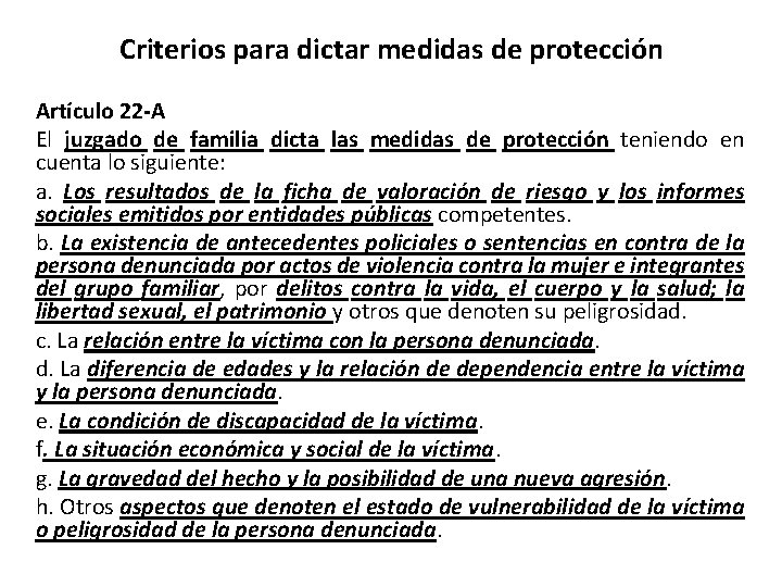 Criterios para dictar medidas de protección Artículo 22 -A El juzgado de familia dicta