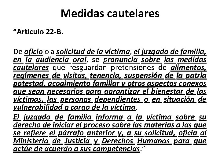 Medidas cautelares “Artículo 22 -B. De oficio o a solicitud de la víctima, el
