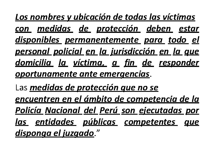 Los nombres y ubicación de todas las víctimas con medidas de protección deben estar