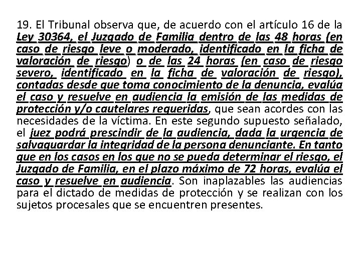 19. El Tribunal observa que, de acuerdo con el artículo 16 de la Ley