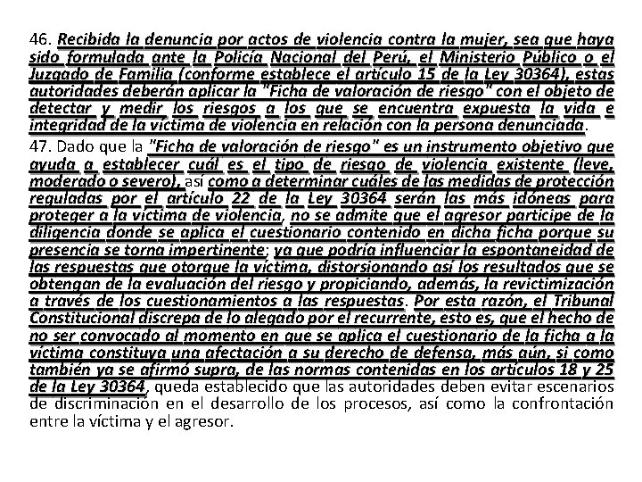 46. Recibida la denuncia por actos de violencia contra la mujer, sea que haya