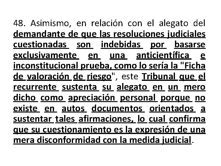 48. Asimismo, en relación con el alegato del demandante de que las resoluciones judiciales