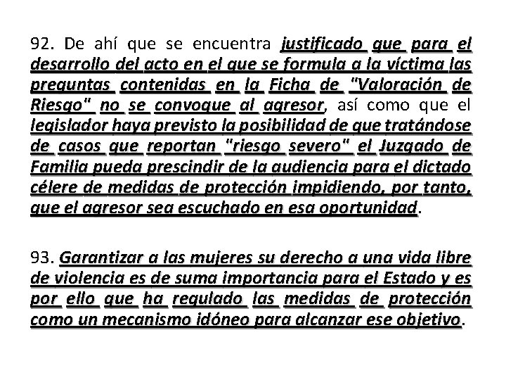 92. De ahí que se encuentra justificado que para el desarrollo del acto en