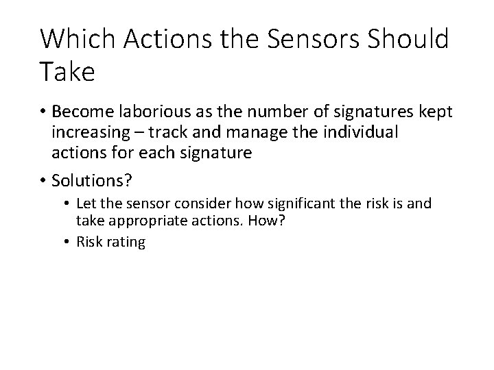 Which Actions the Sensors Should Take • Become laborious as the number of signatures