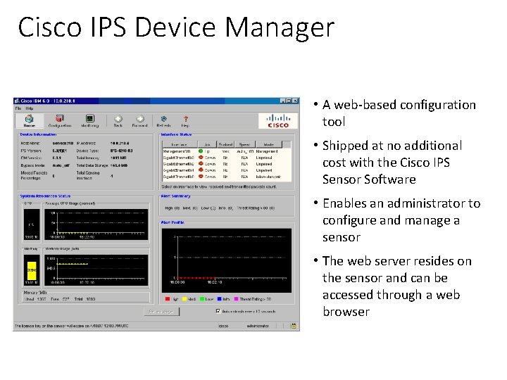 Cisco IPS Device Manager • A web-based configuration tool • Shipped at no additional