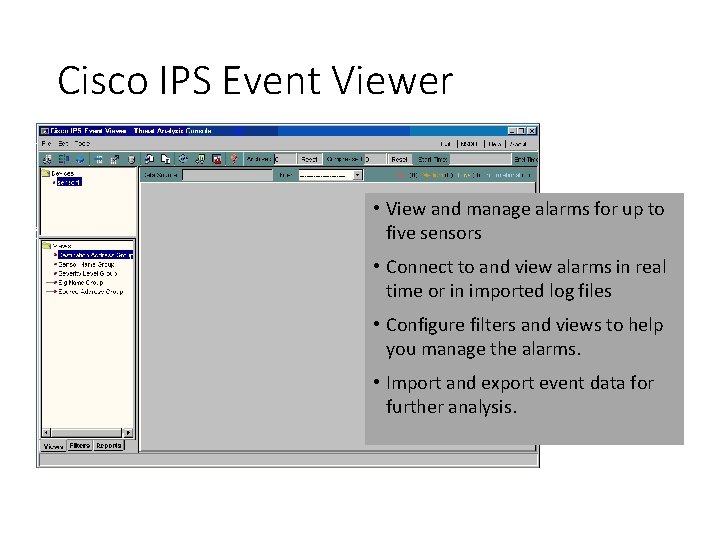 Cisco IPS Event Viewer • View and manage alarms for up to five sensors