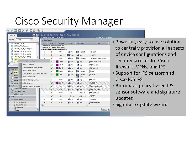 Cisco Security Manager • Powerful, easy-to-use solution to centrally provision all aspects of device