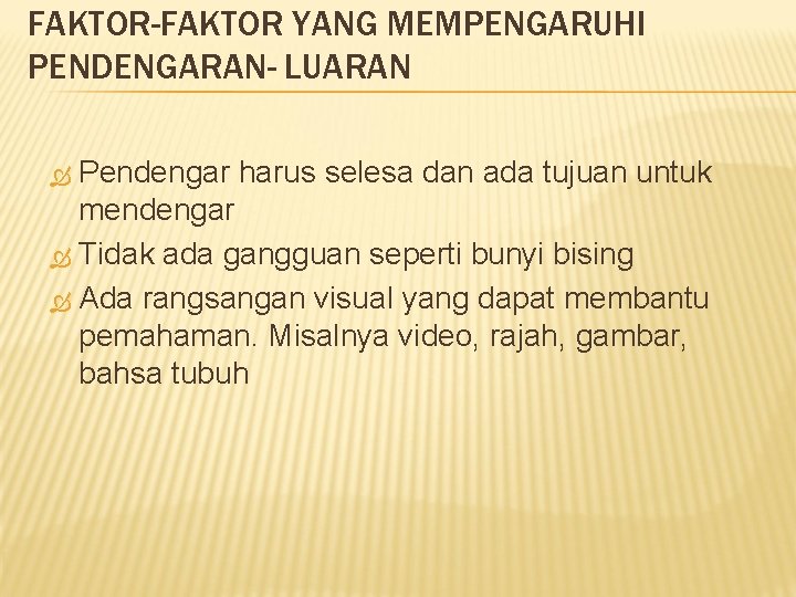 FAKTOR-FAKTOR YANG MEMPENGARUHI PENDENGARAN- LUARAN Pendengar harus selesa dan ada tujuan untuk mendengar Tidak