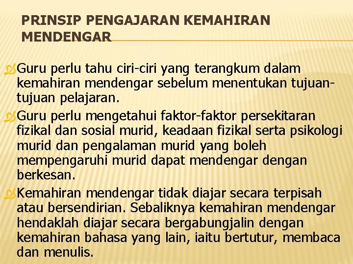 PRINSIP PENGAJARAN KEMAHIRAN MENDENGAR Guru perlu tahu ciri-ciri yang terangkum dalam kemahiran mendengar sebelum