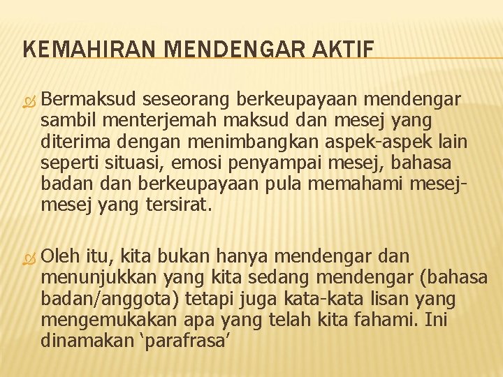 KEMAHIRAN MENDENGAR AKTIF Bermaksud seseorang berkeupayaan mendengar sambil menterjemah maksud dan mesej yang diterima