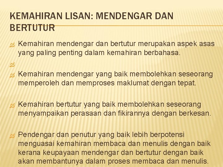 KEMAHIRAN LISAN: MENDENGAR DAN BERTUTUR Kemahiran mendengar dan bertutur merupakan aspek asas yang paling