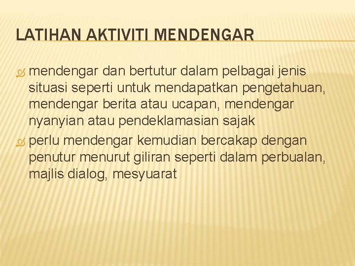 LATIHAN AKTIVITI MENDENGAR mendengar dan bertutur dalam pelbagai jenis situasi seperti untuk mendapatkan pengetahuan,