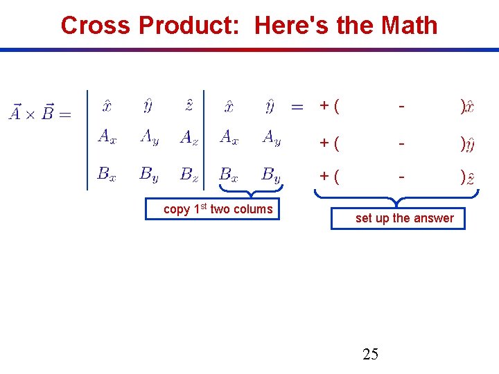 Cross Product: Here's the Math copy 1 st two colums +( - ) set