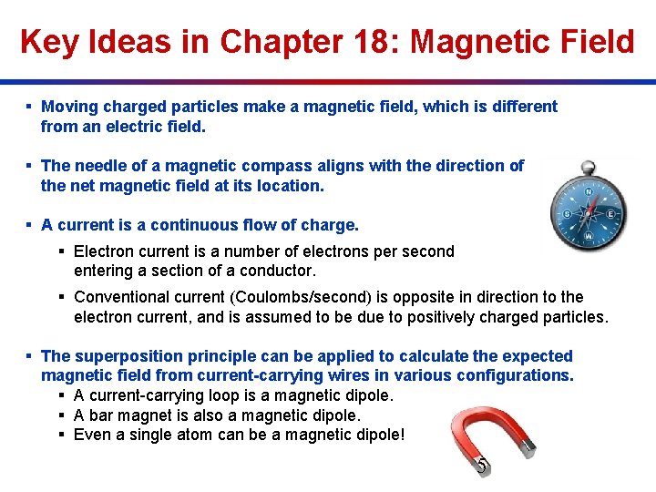 Key Ideas in Chapter 18: Magnetic Field § Moving charged particles make a magnetic