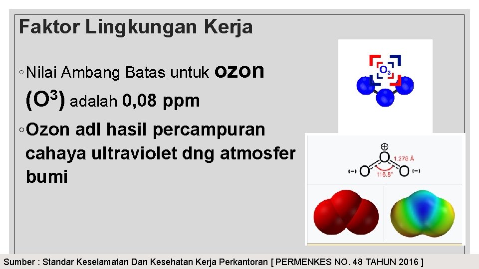Faktor Lingkungan Kerja ◦ Nilai Ambang Batas untuk ozon (O 3) adalah 0, 08