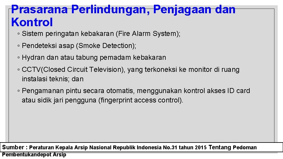 Prasarana Perlindungan, Penjagaan dan Kontrol ◦ Sistem peringatan kebakaran (Fire Alarm System); ◦ Pendeteksi