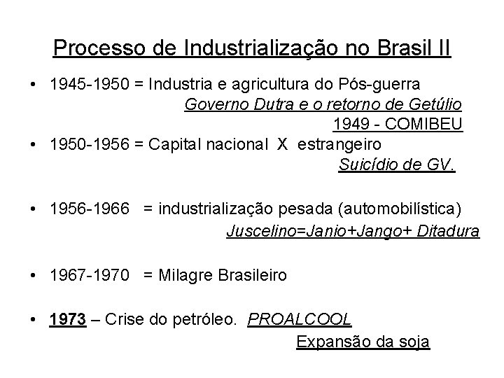 Processo de Industrialização no Brasil II • 1945 -1950 = Industria e agricultura do