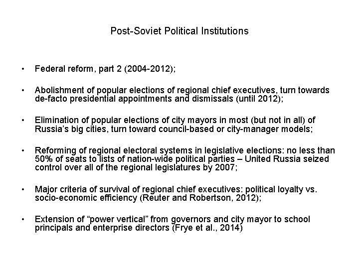 Post-Soviet Political Institutions • Federal reform, part 2 (2004 -2012); • Abolishment of popular