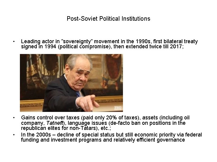 Post-Soviet Political Institutions • Leading actor in ”sovereignty” movement in the 1990 s, first