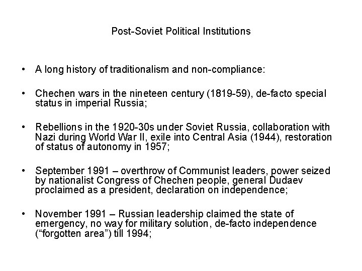 Post-Soviet Political Institutions • A long history of traditionalism and non-compliance: • Chechen wars