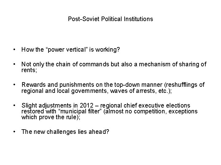 Post-Soviet Political Institutions • How the “power vertical” is working? • Not only the