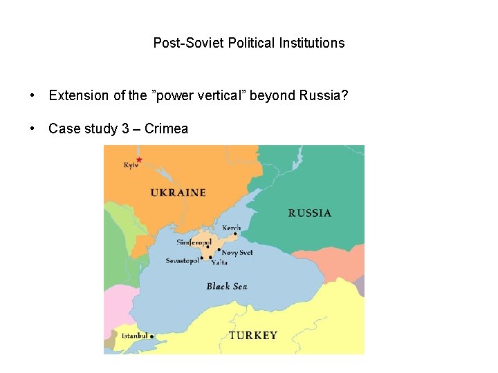 Post-Soviet Political Institutions • Extension of the ”power vertical” beyond Russia? • Case study