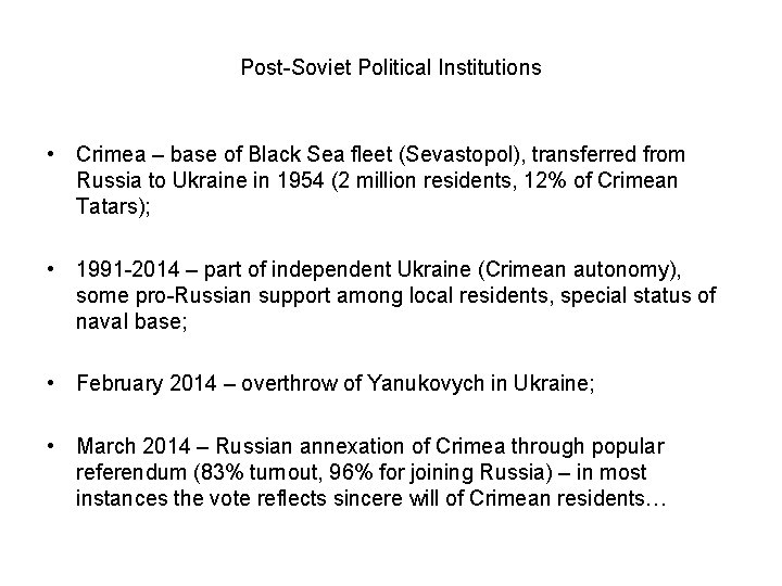 Post-Soviet Political Institutions • Crimea – base of Black Sea fleet (Sevastopol), transferred from