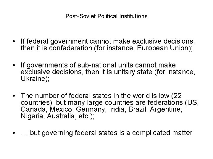Post-Soviet Political Institutions • If federal government cannot make exclusive decisions, then it is