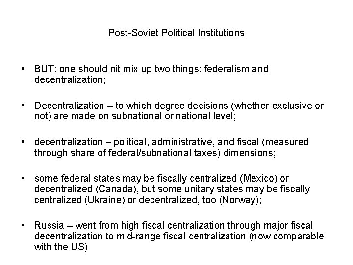 Post-Soviet Political Institutions • BUT: one should nit mix up two things: federalism and