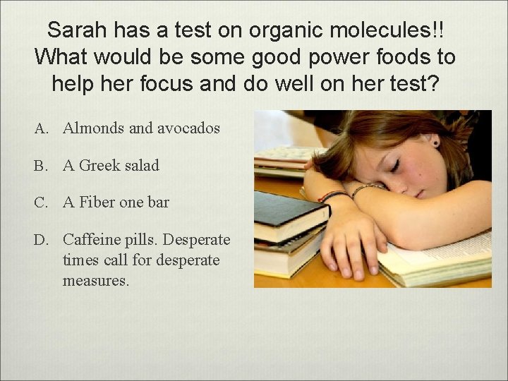 Sarah has a test on organic molecules!! What would be some good power foods