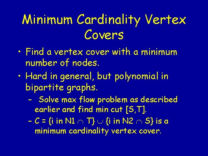 Minimum Cardinality Vertex Covers • Find a vertex cover with a minimum number of