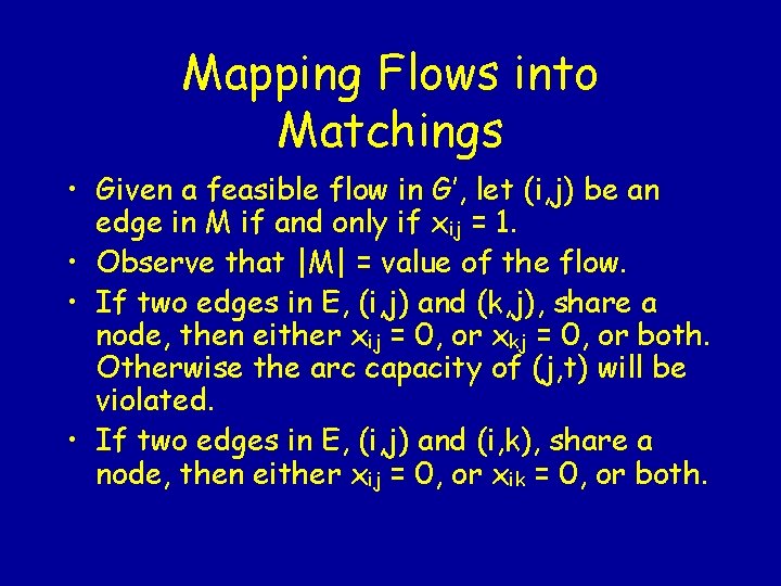 Mapping Flows into Matchings • Given a feasible flow in G’, let (i, j)