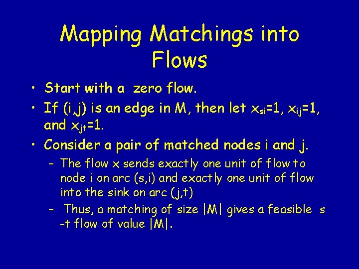 Mapping Matchings into Flows • Start with a zero flow. • If (i, j)