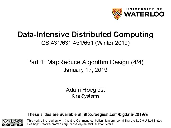 Data-Intensive Distributed Computing CS 431/631 451/651 (Winter 2019) Part 1: Map. Reduce Algorithm Design